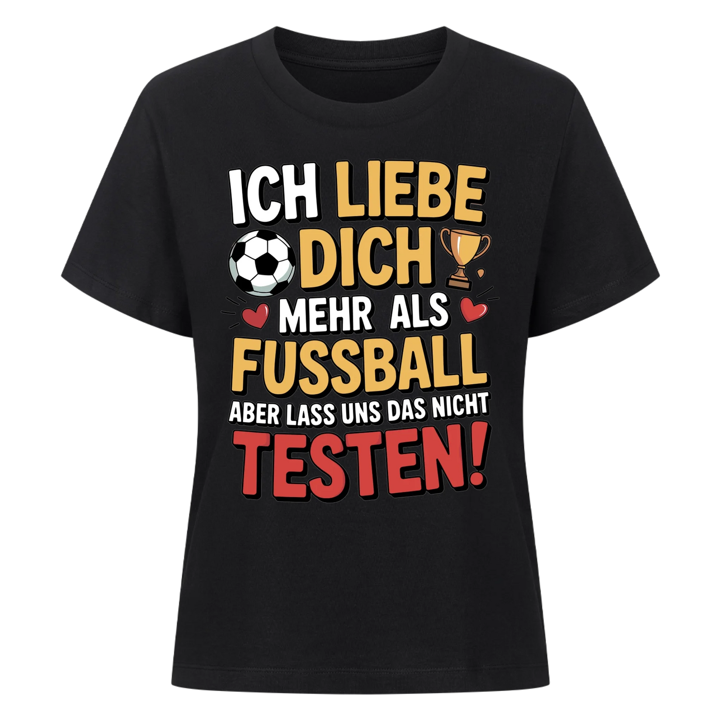 Ich liebe dich mehr als Fussball aber lass uns das nicht testen Lady Shirt