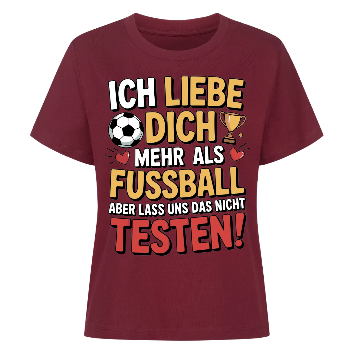 Ich liebe dich mehr als Fussball aber lass uns das nicht testen Lady Shirt