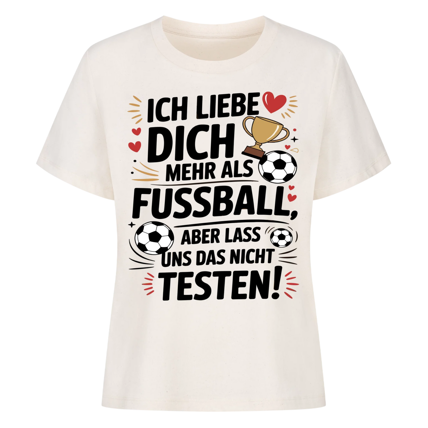 Ich liebe dich mehr als Fussball aber lass uns das nicht testen Lady Shirt