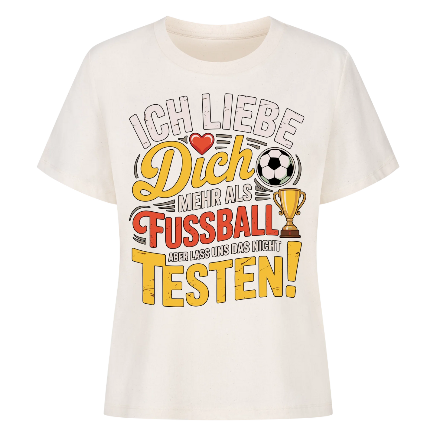 Ich liebe dich mehr als Fussball aber lass uns das nicht testen Lady Shirt