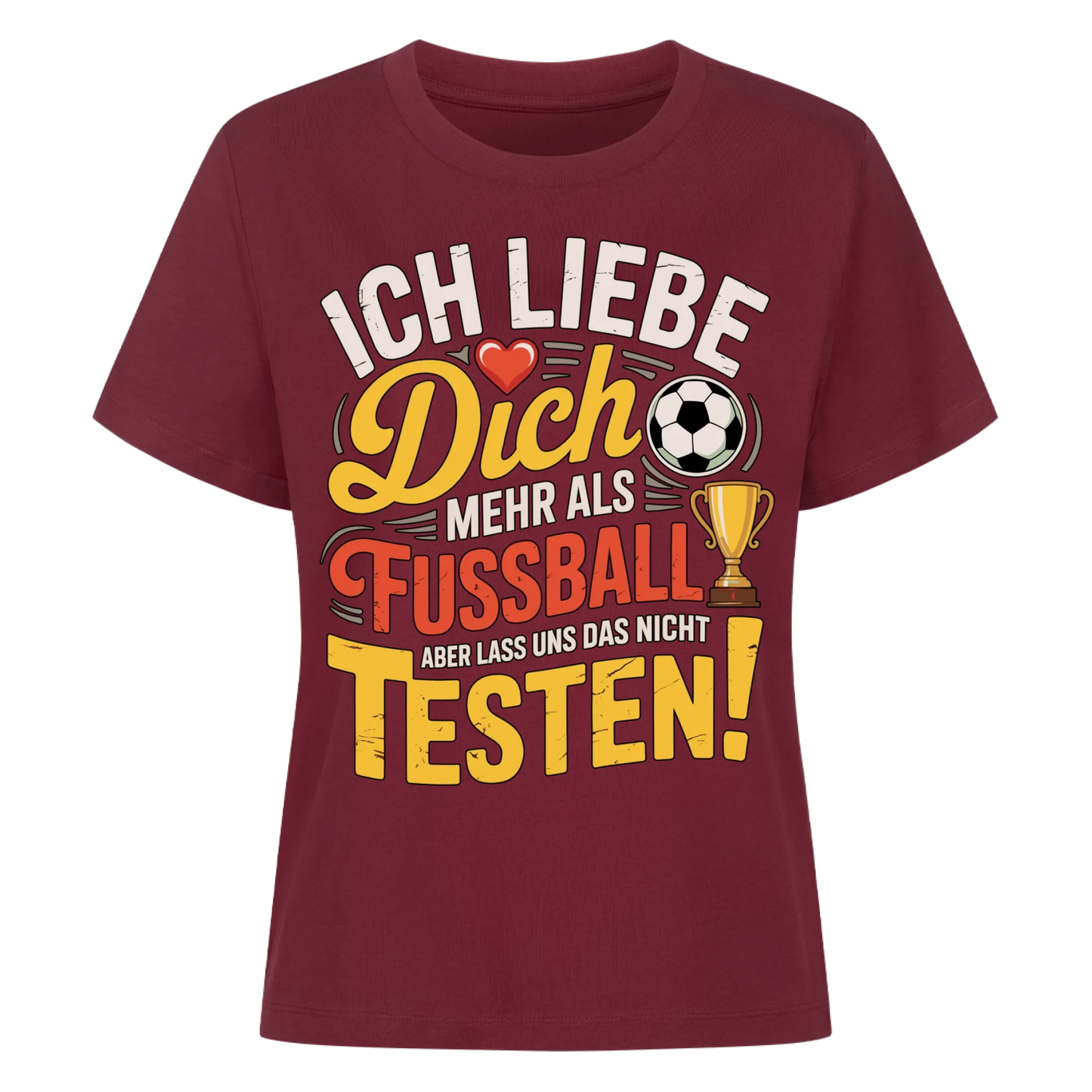 Ich liebe dich mehr als Fussball aber lass uns das nicht testen Lady Shirt