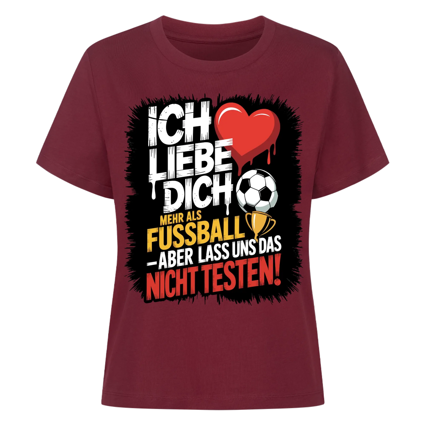 Ich liebe dich mehr als Fussball aber lass uns das nicht testen Lady Shirt
