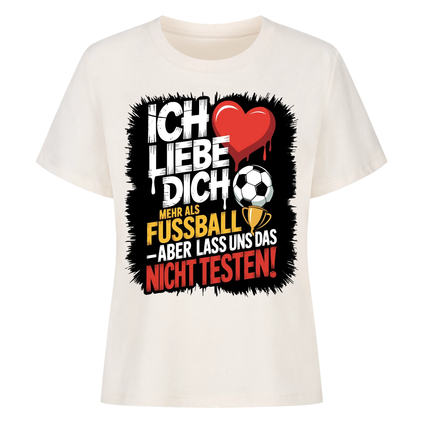 Ich liebe dich mehr als Fussball aber lass uns das nicht testen Lady Shirt