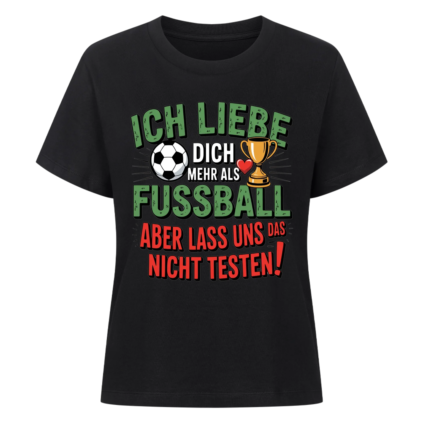 Ich liebe dich mehr als Fussball aber lass uns das nicht testen Lady Shirt