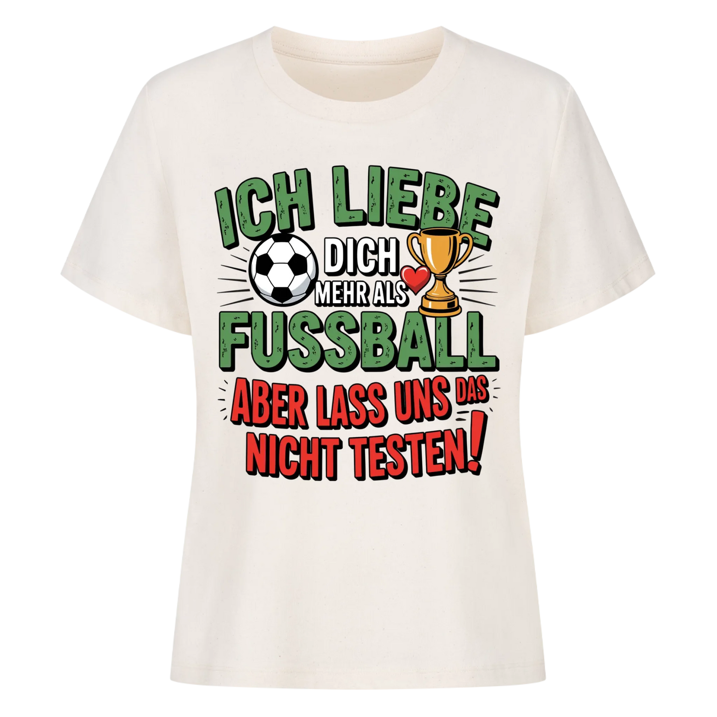 Ich liebe dich mehr als Fussball aber lass uns das nicht testen Lady Shirt