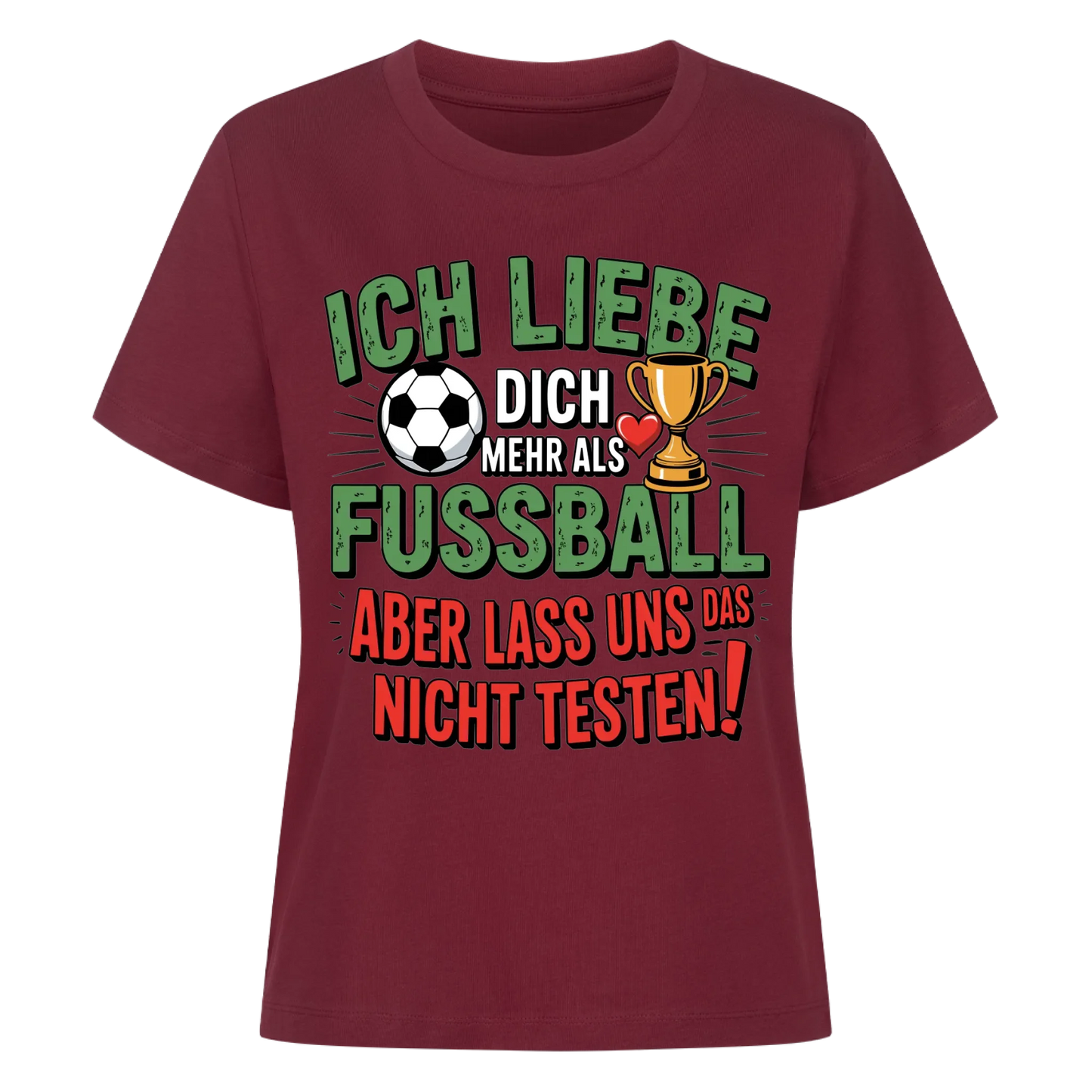 Ich liebe dich mehr als Fussball aber lass uns das nicht testen Lady Shirt