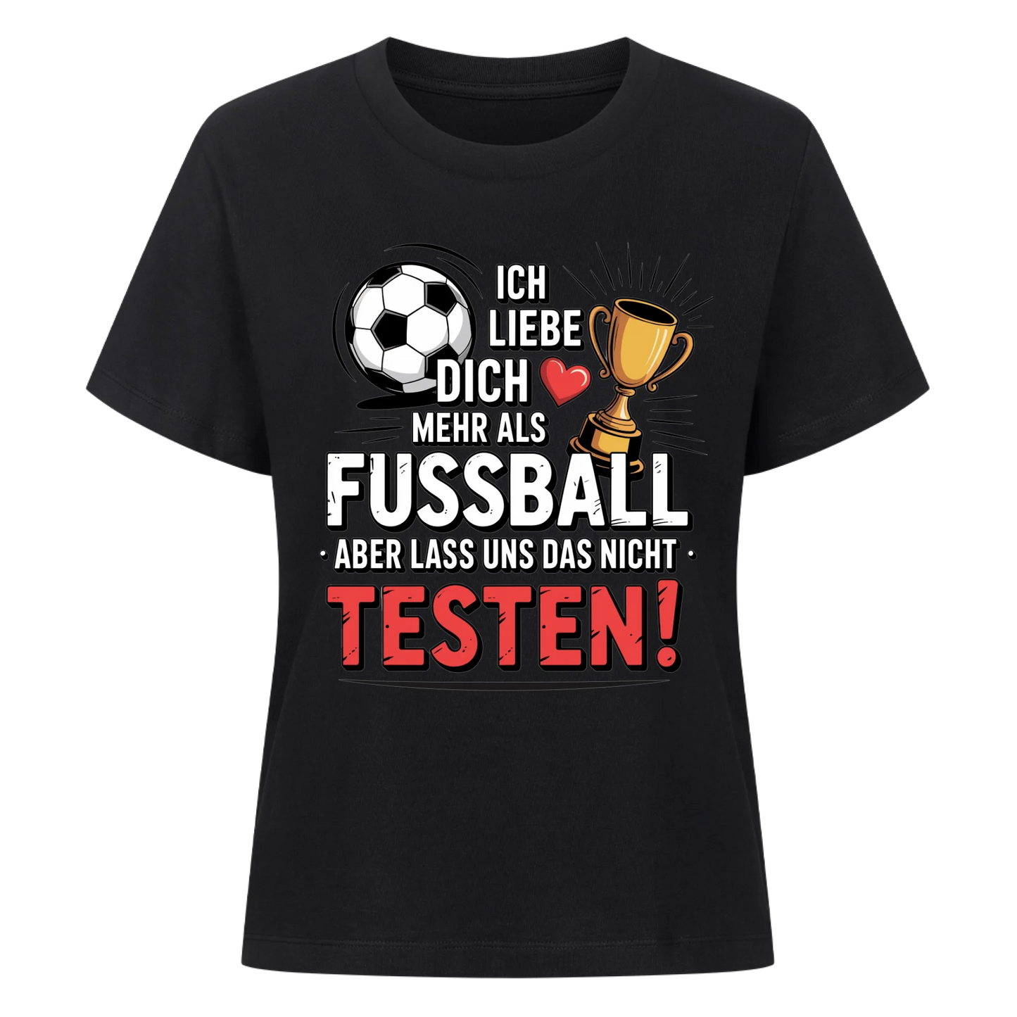 Ich liebe dich mehr als Fussball aber lass uns das nicht testen Lady Shirt