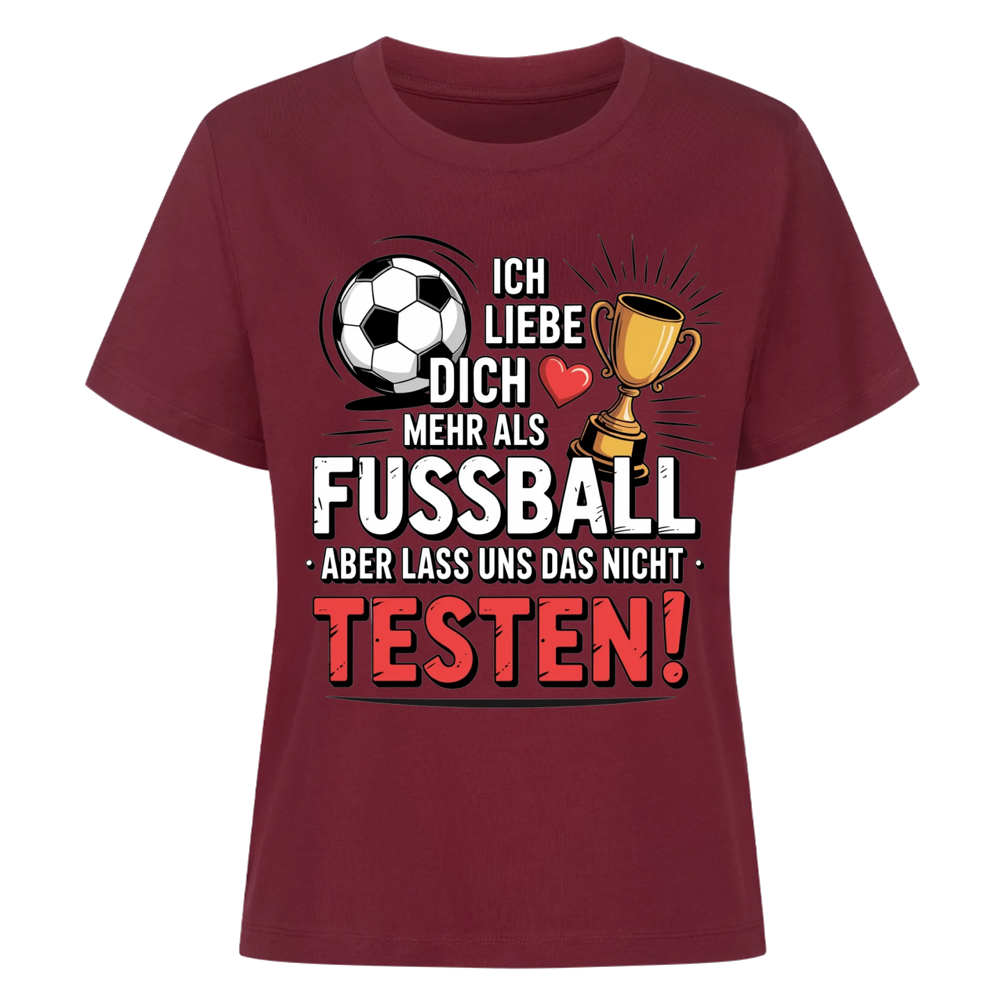 Ich liebe dich mehr als Fussball aber lass uns das nicht testen Lady Shirt