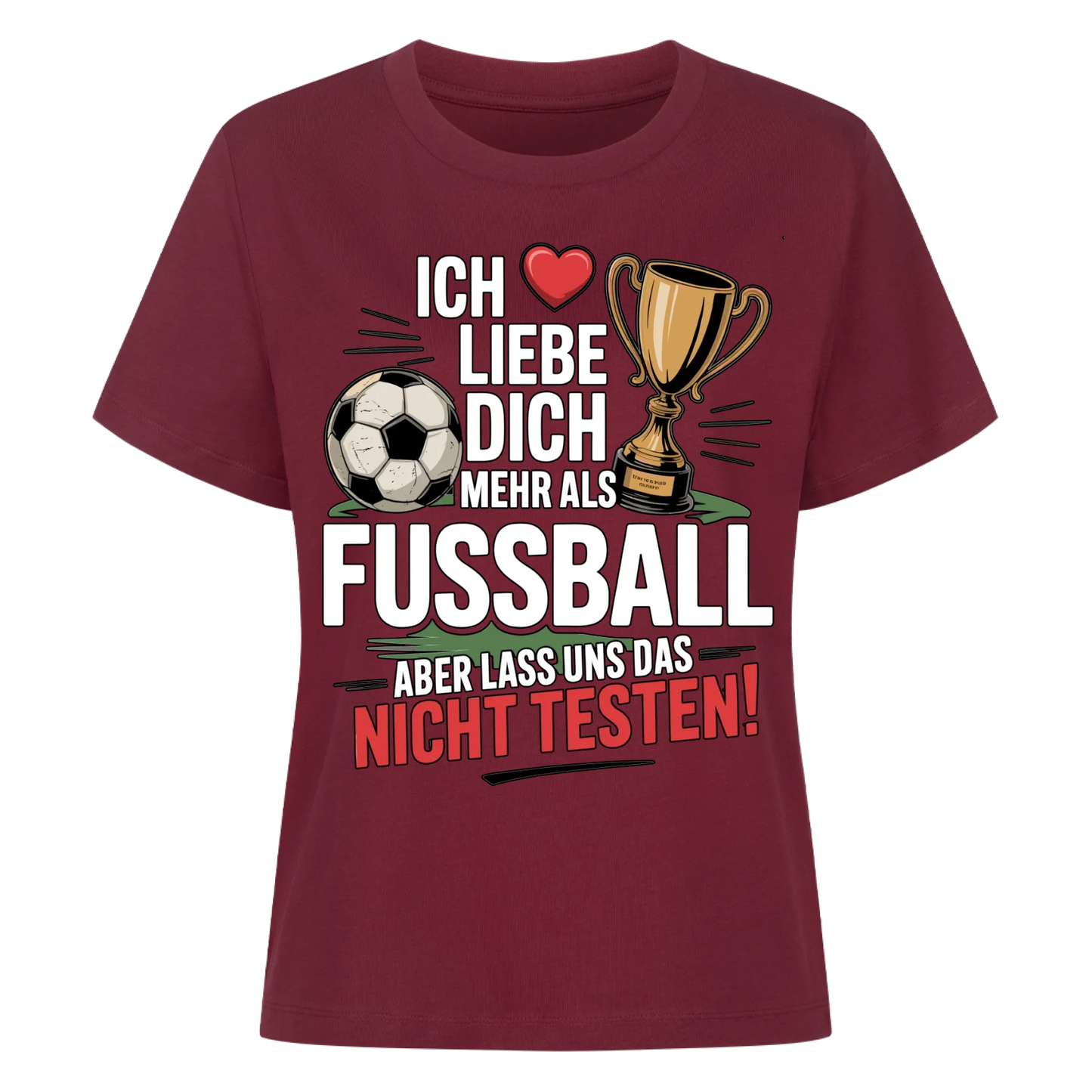 Ich liebe dich mehr als Fussball aber lass uns das nicht testen Lady Shirt