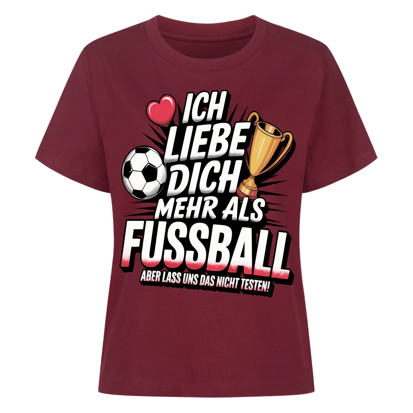 Ich liebe dich mehr als Fussball aber lass uns das nicht testen Lady Shirt
