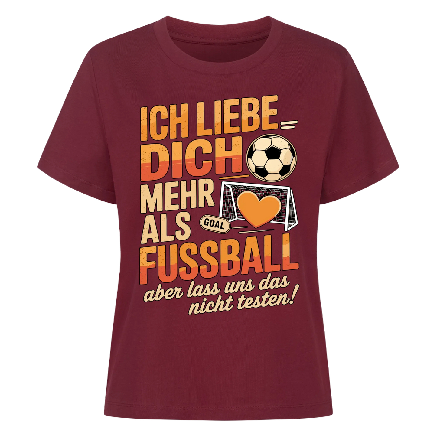 Ich liebe dich mehr als Fussball aber lass uns das nicht testen Lady Shirt