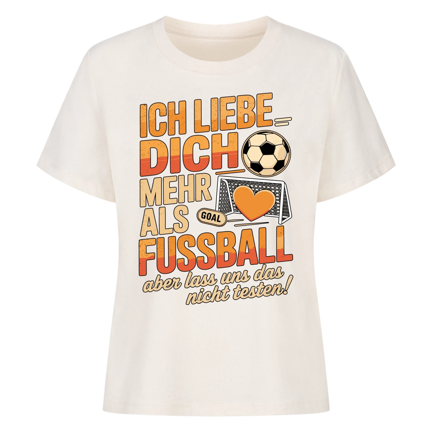 Ich liebe dich mehr als Fussball aber lass uns das nicht testen Lady Shirt
