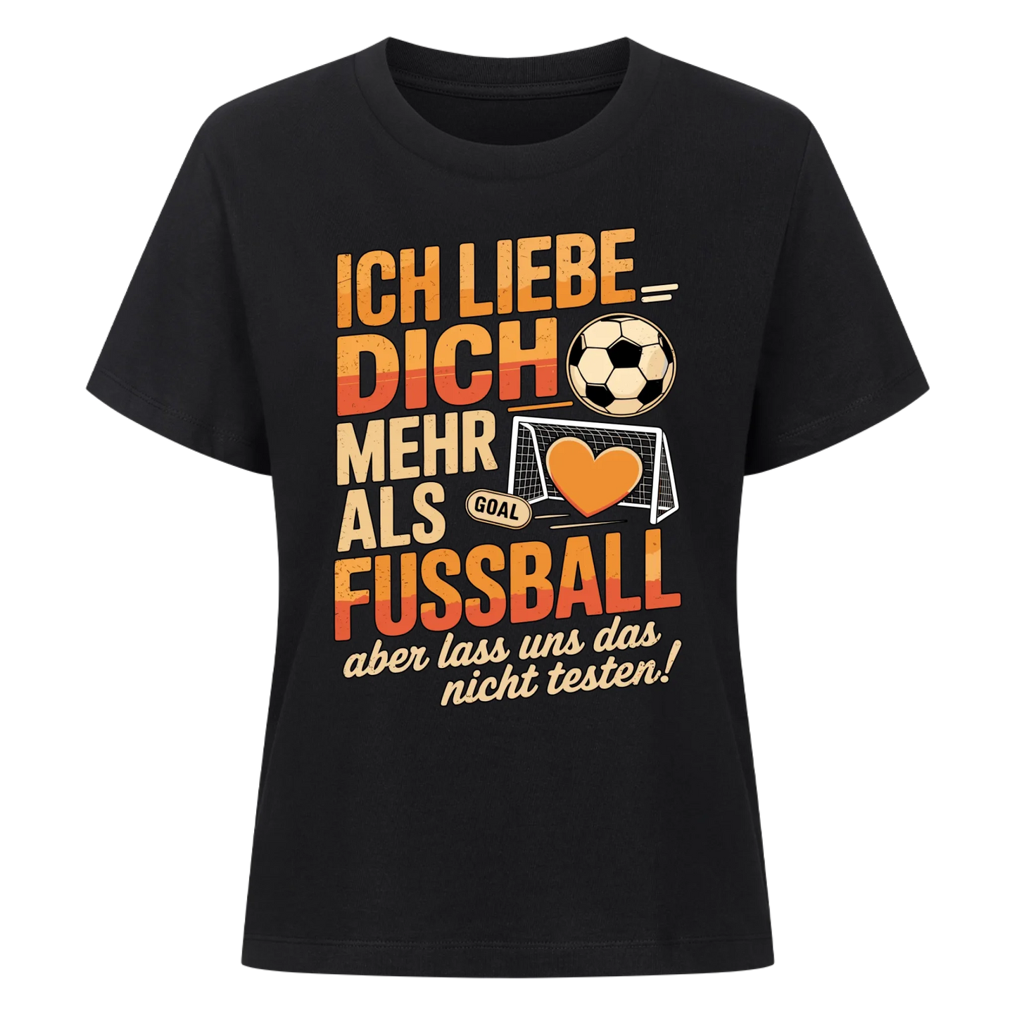 Ich liebe dich mehr als Fussball aber lass uns das nicht testen Lady Shirt