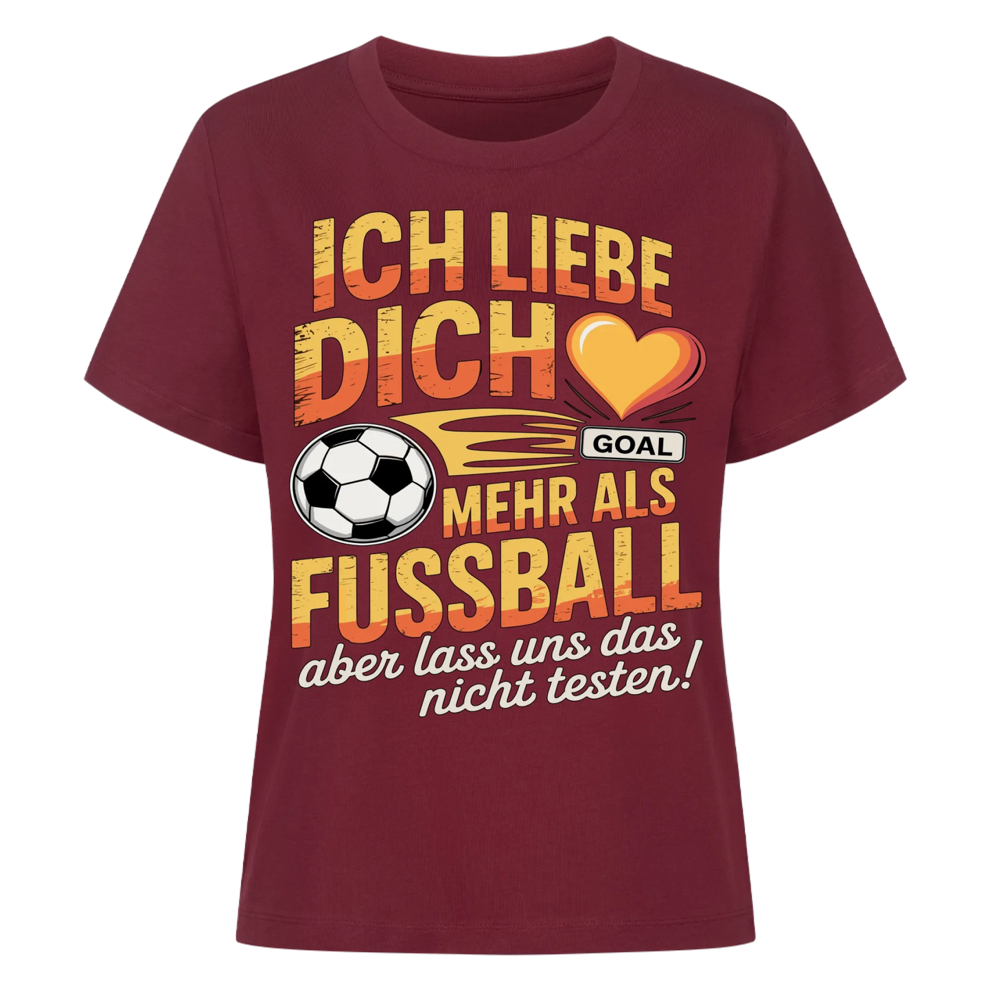 Ich liebe dich mehr als Fussball aber lass uns das nicht testen Lady Shirt