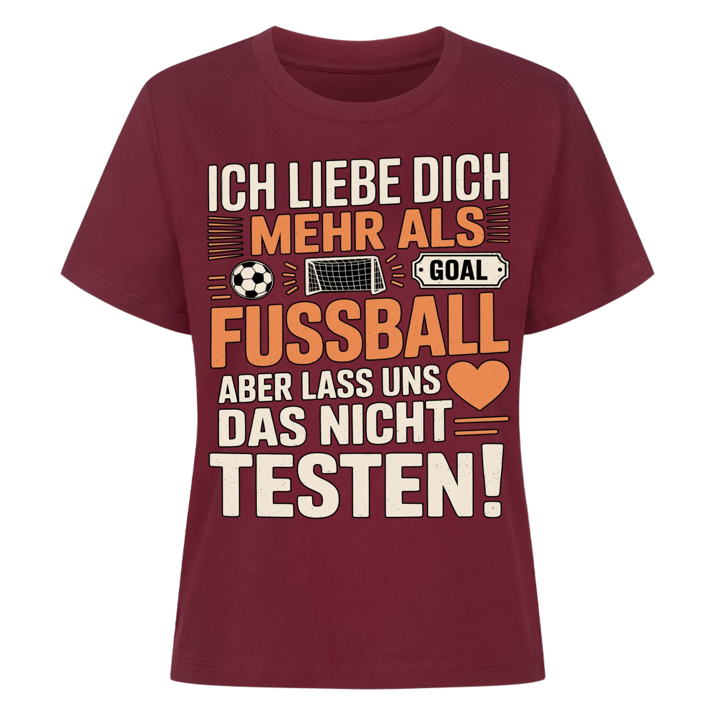 Ich liebe dich mehr als Fussball aber lass uns das nicht testen Lady Shirt