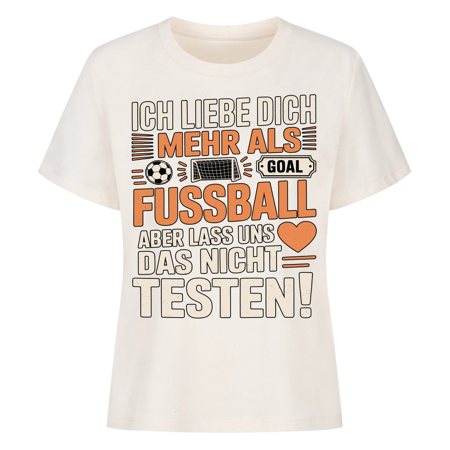 Ich liebe dich mehr als Fussball aber lass uns das nicht testen Lady Shirt