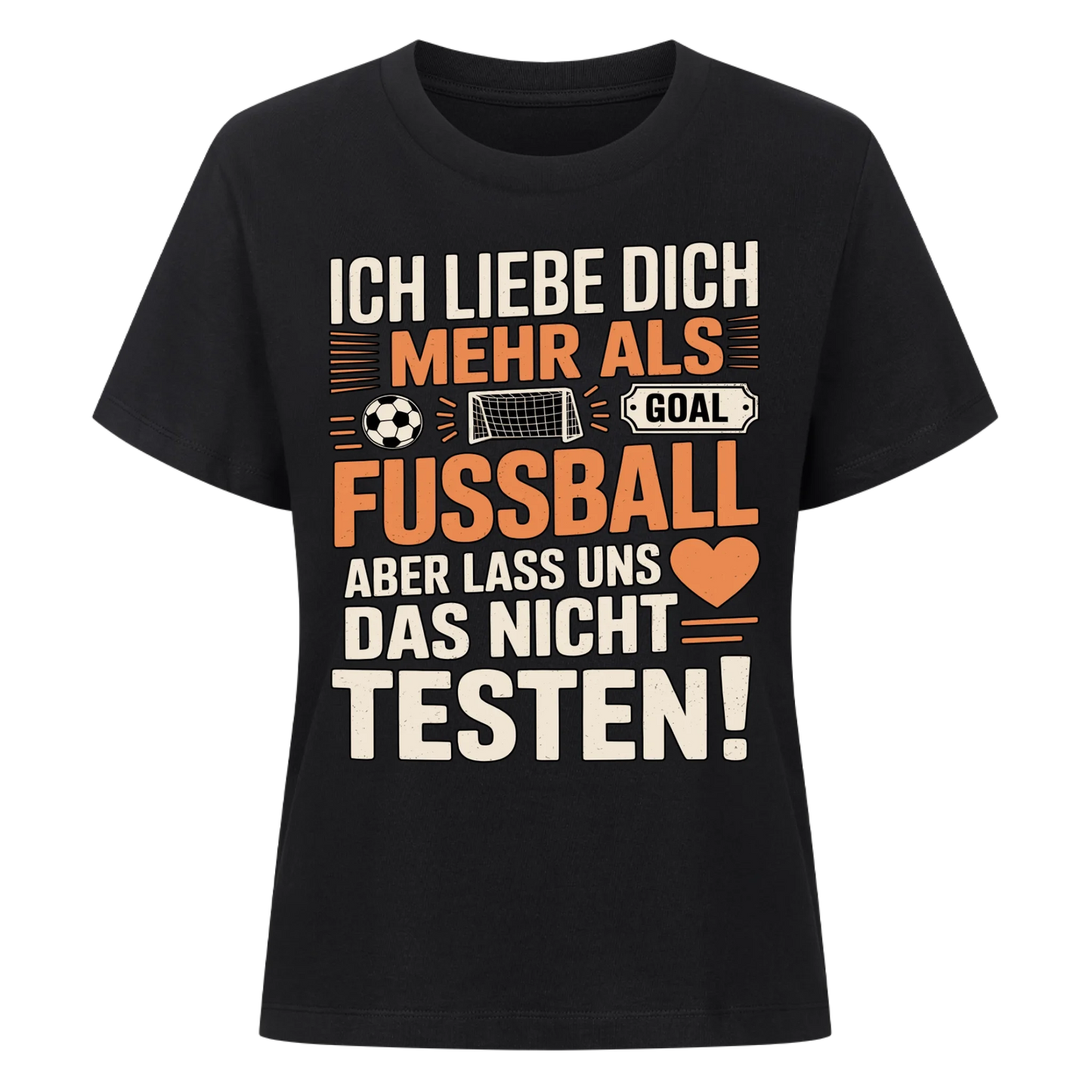 Ich liebe dich mehr als Fussball aber lass uns das nicht testen Lady Shirt
