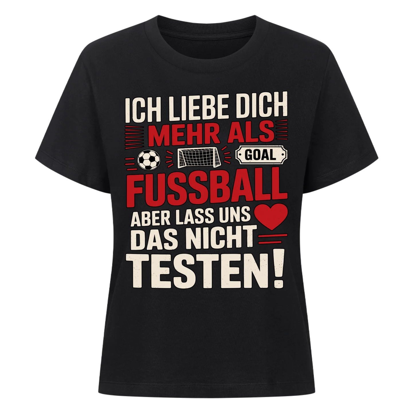 Ich liebe dich mehr als Fussball aber lass uns das nicht testen Lady Shirt