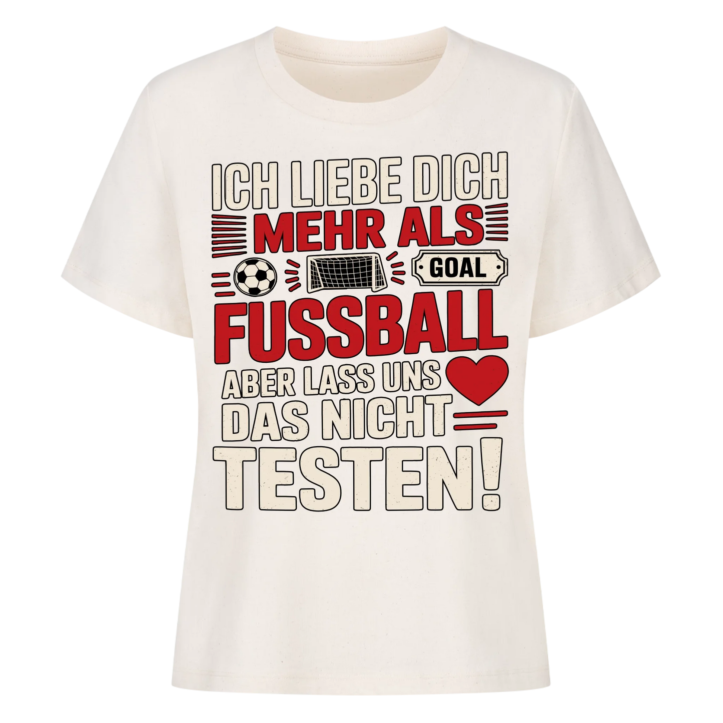 Ich liebe dich mehr als Fussball aber lass uns das nicht testen Lady Shirt
