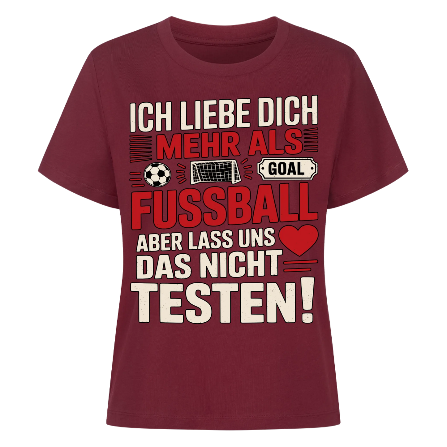 Ich liebe dich mehr als Fussball aber lass uns das nicht testen Lady Shirt