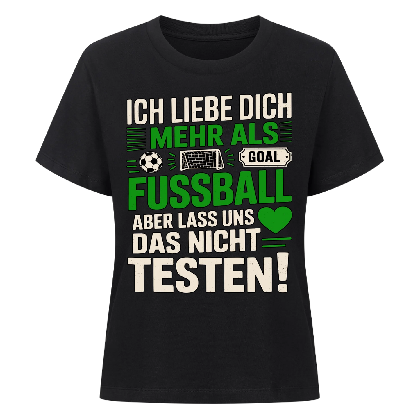 Ich liebe dich mehr als Fussball aber lass uns das nicht testen Lady Shirt