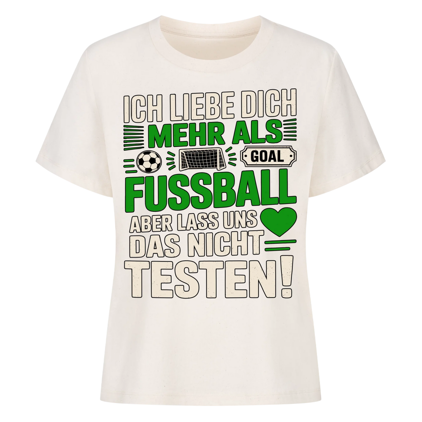 Ich liebe dich mehr als Fussball aber lass uns das nicht testen Lady Shirt