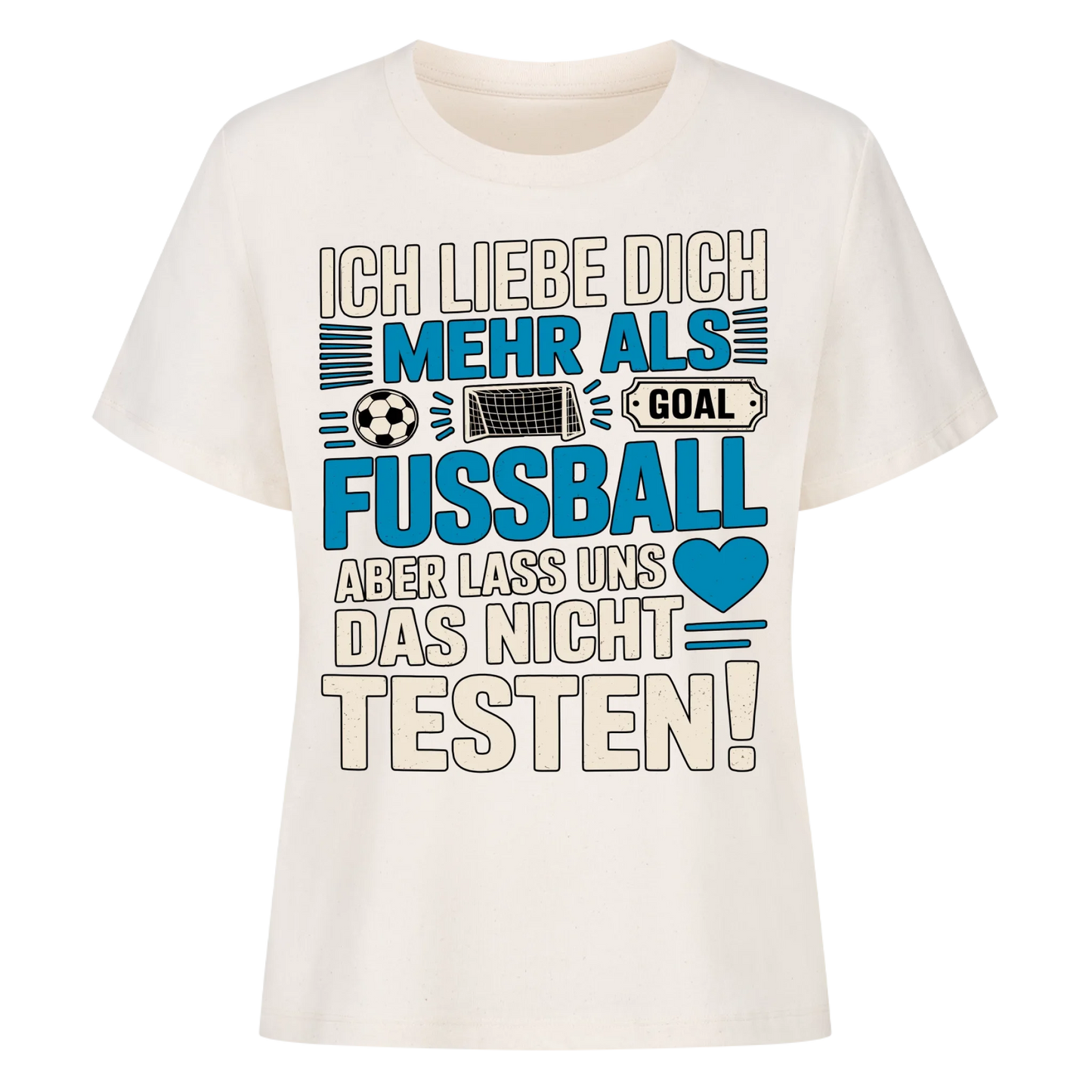 Ich liebe dich mehr als Fussball aber lass uns das nicht testen Lady Shirt