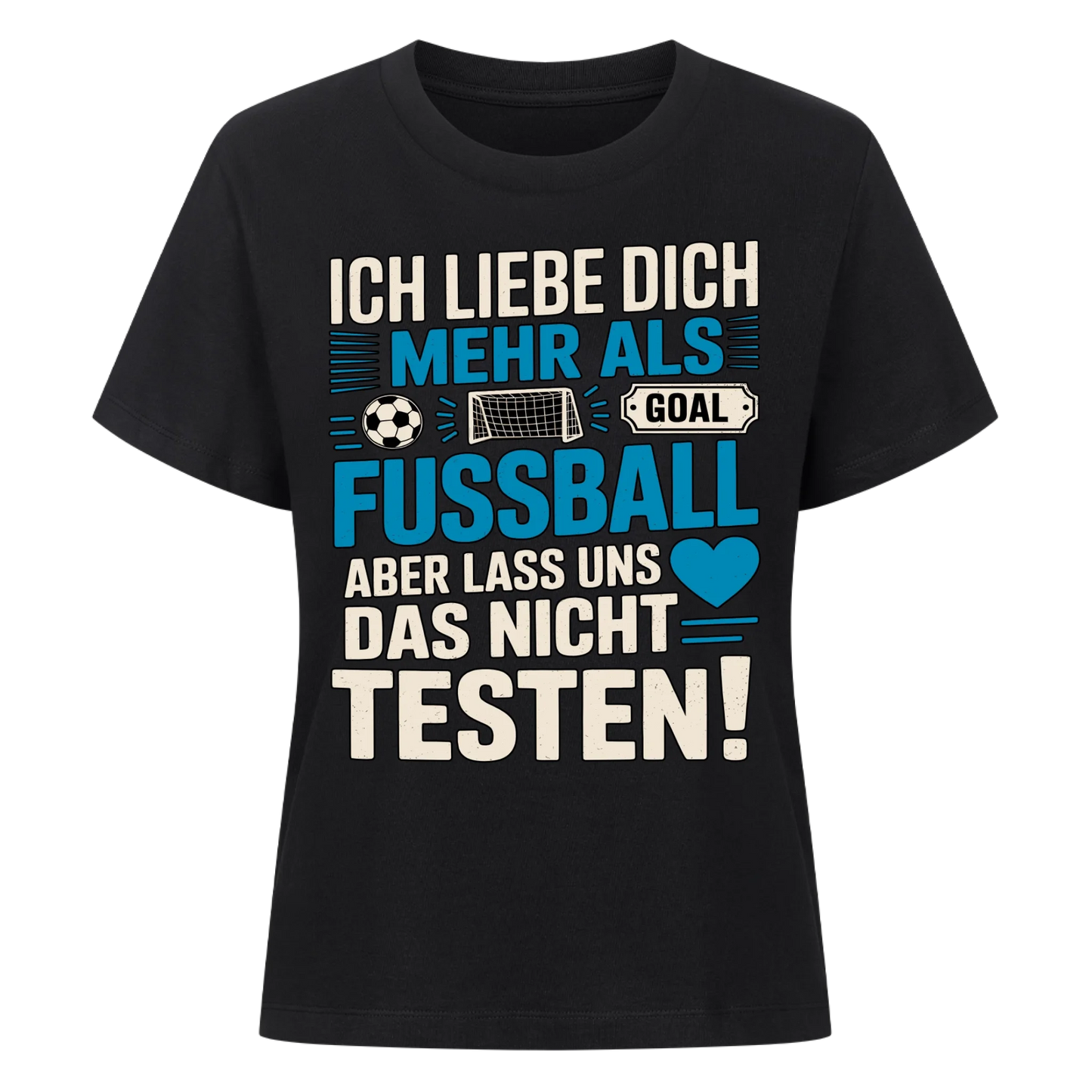 Ich liebe dich mehr als Fussball aber lass uns das nicht testen Lady Shirt