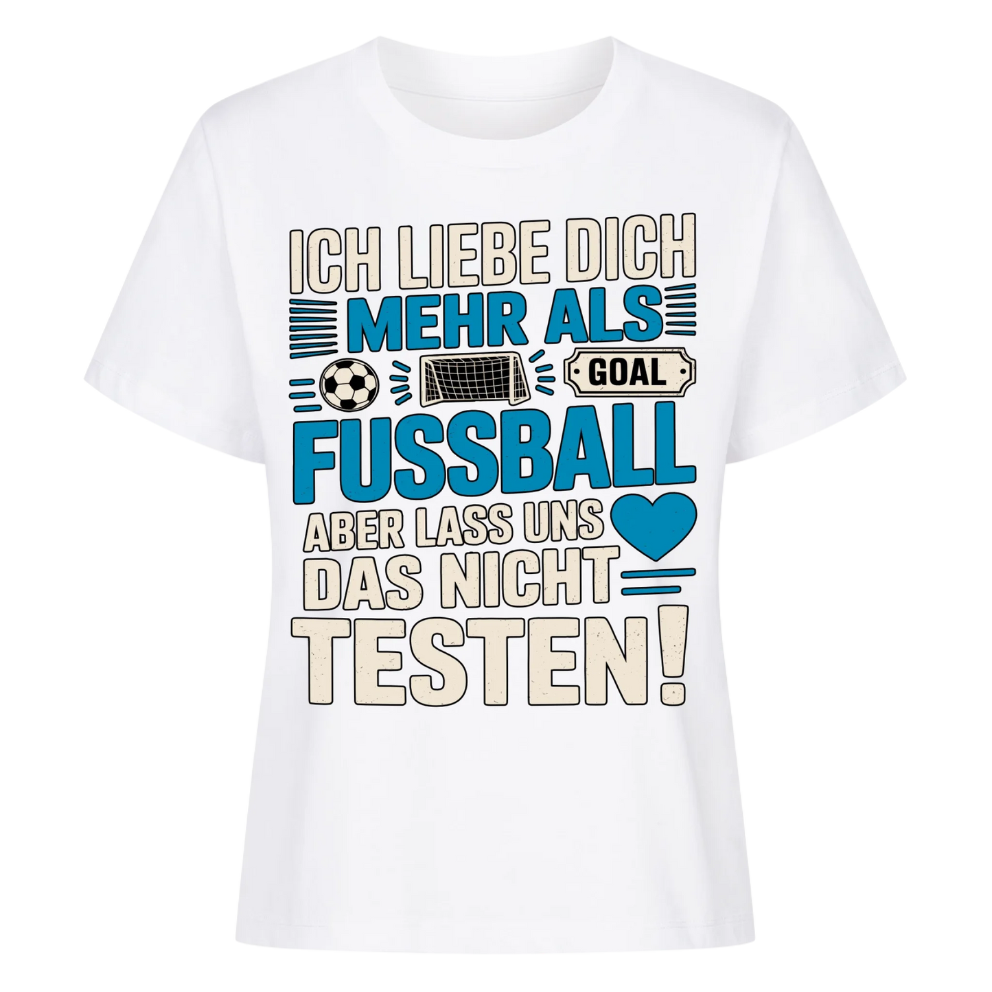 Ich liebe dich mehr als Fussball aber lass uns das nicht testen Lady Shirt