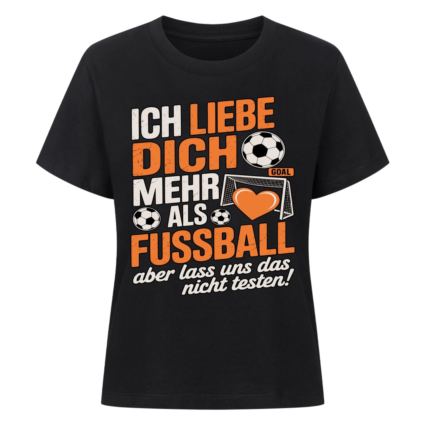 Ich liebe dich mehr als Fussball aber lass uns das nicht testen Lady Shirt