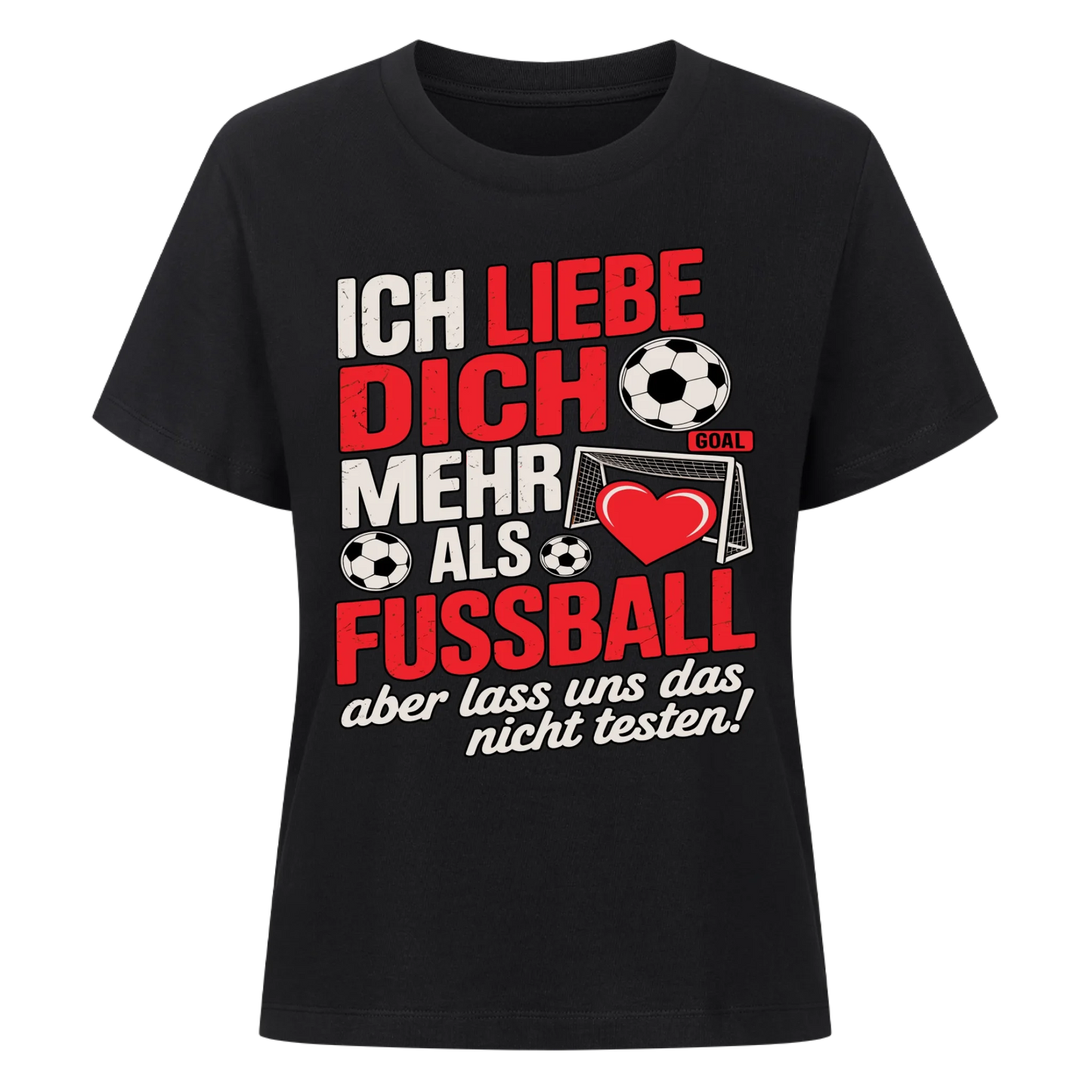 Ich liebe dich mehr als Fussball aber lass uns das nicht testen Lady Shirt