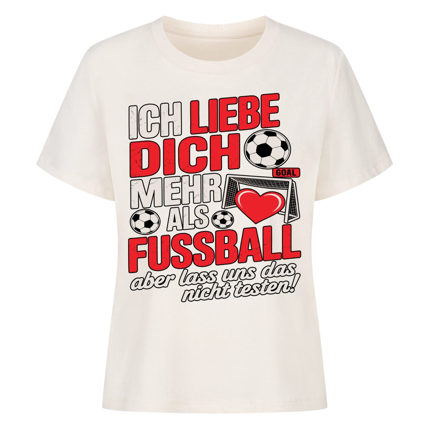 Ich liebe dich mehr als Fussball aber lass uns das nicht testen Lady Shirt