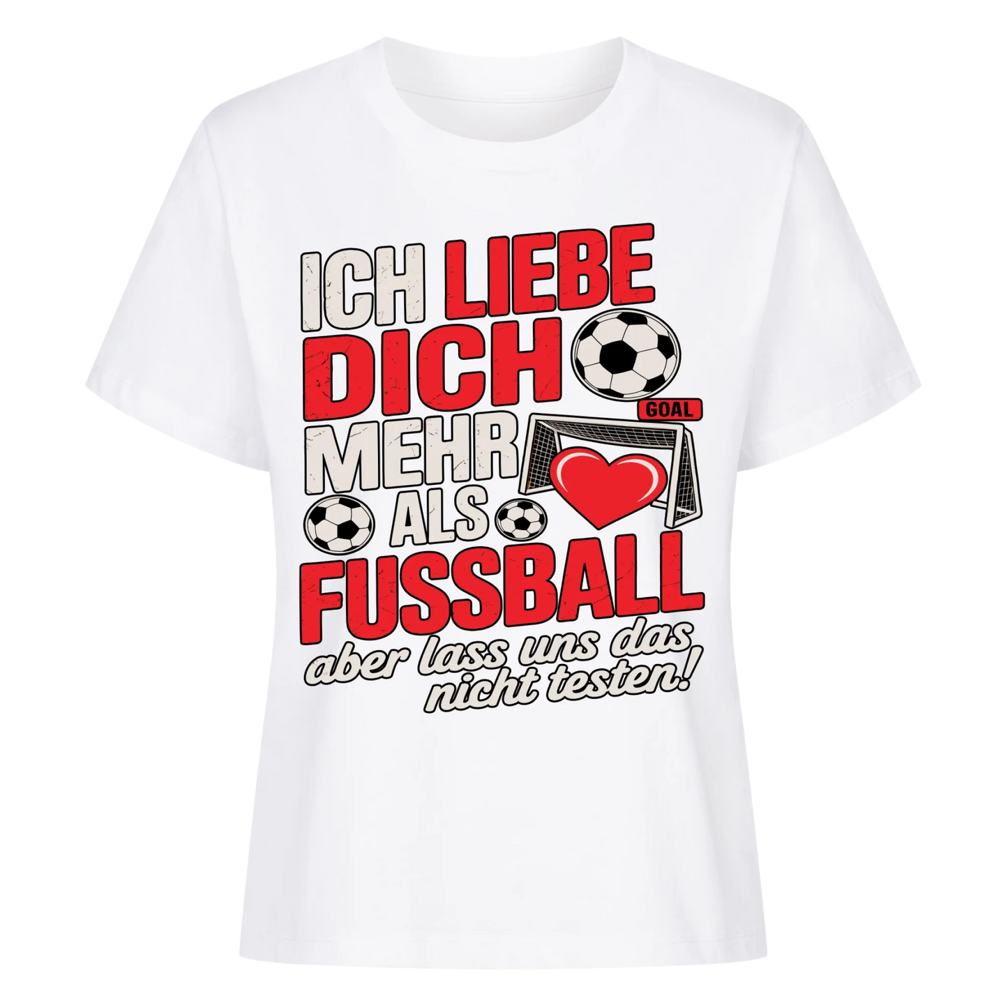 Ich liebe dich mehr als Fussball aber lass uns das nicht testen Lady Shirt