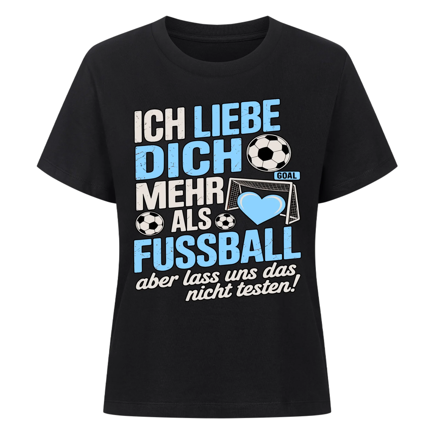 Ich liebe dich mehr als Fussball aber lass uns das nicht testen Lady Shirt