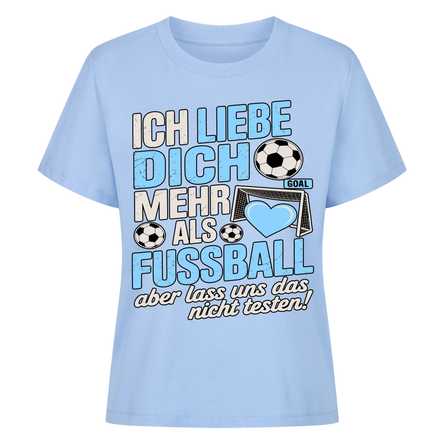 Ich liebe dich mehr als Fussball aber lass uns das nicht testen Lady Shirt