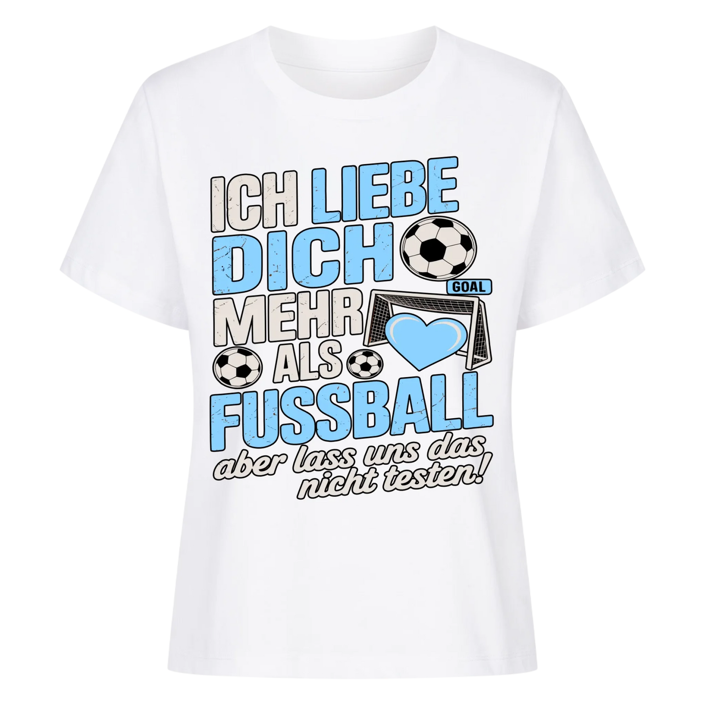 Ich liebe dich mehr als Fussball aber lass uns das nicht testen Lady Shirt