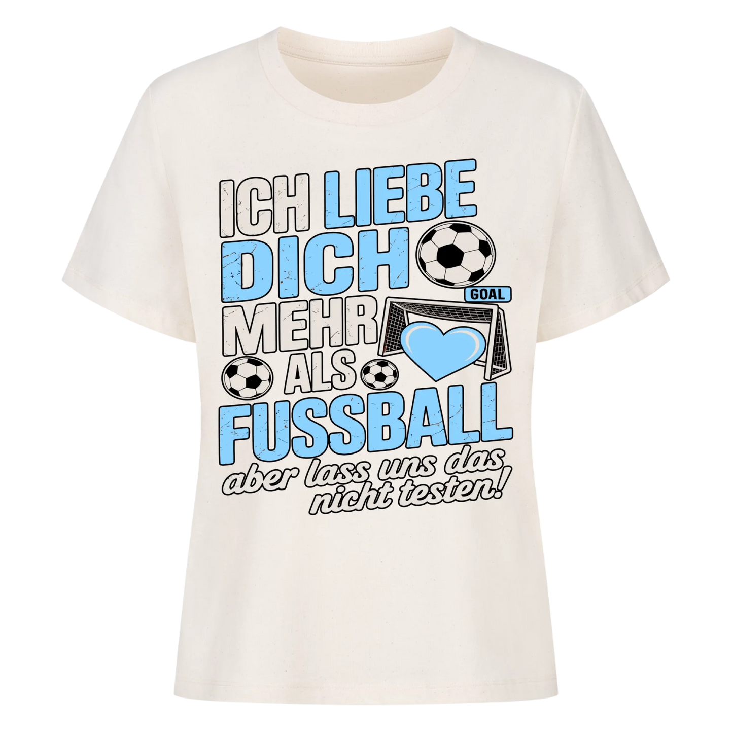 Ich liebe dich mehr als Fussball aber lass uns das nicht testen Lady Shirt