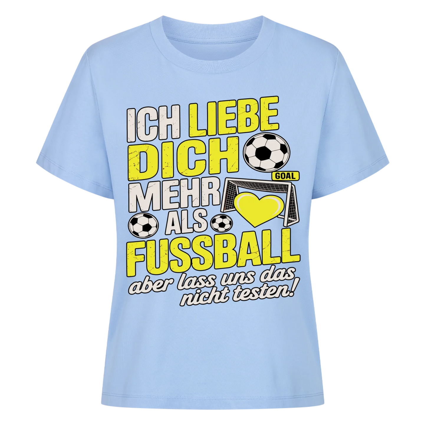 Ich liebe dich mehr als Fussball aber lass uns das nicht testen Lady Shirt