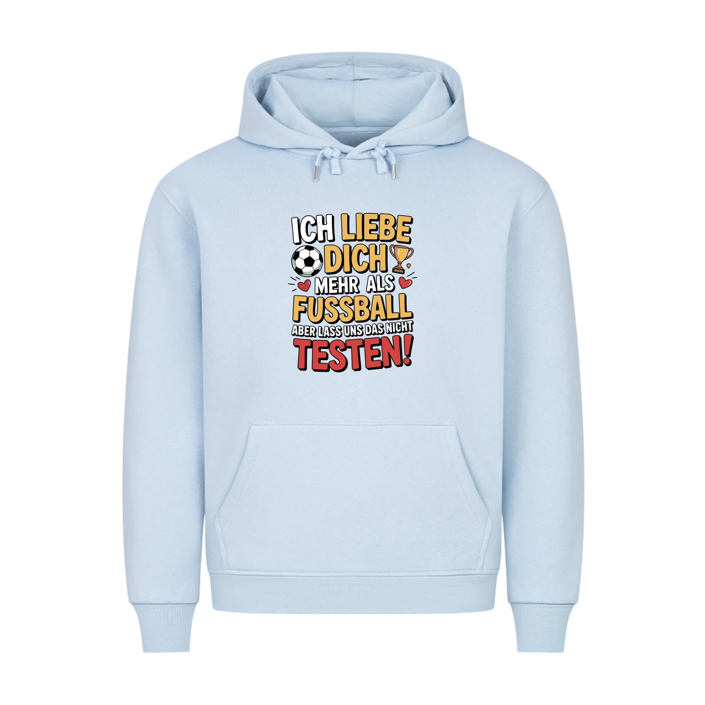 Ich liebe dich mehr als Fussball aber lass uns das nicht testen premium Hoodie