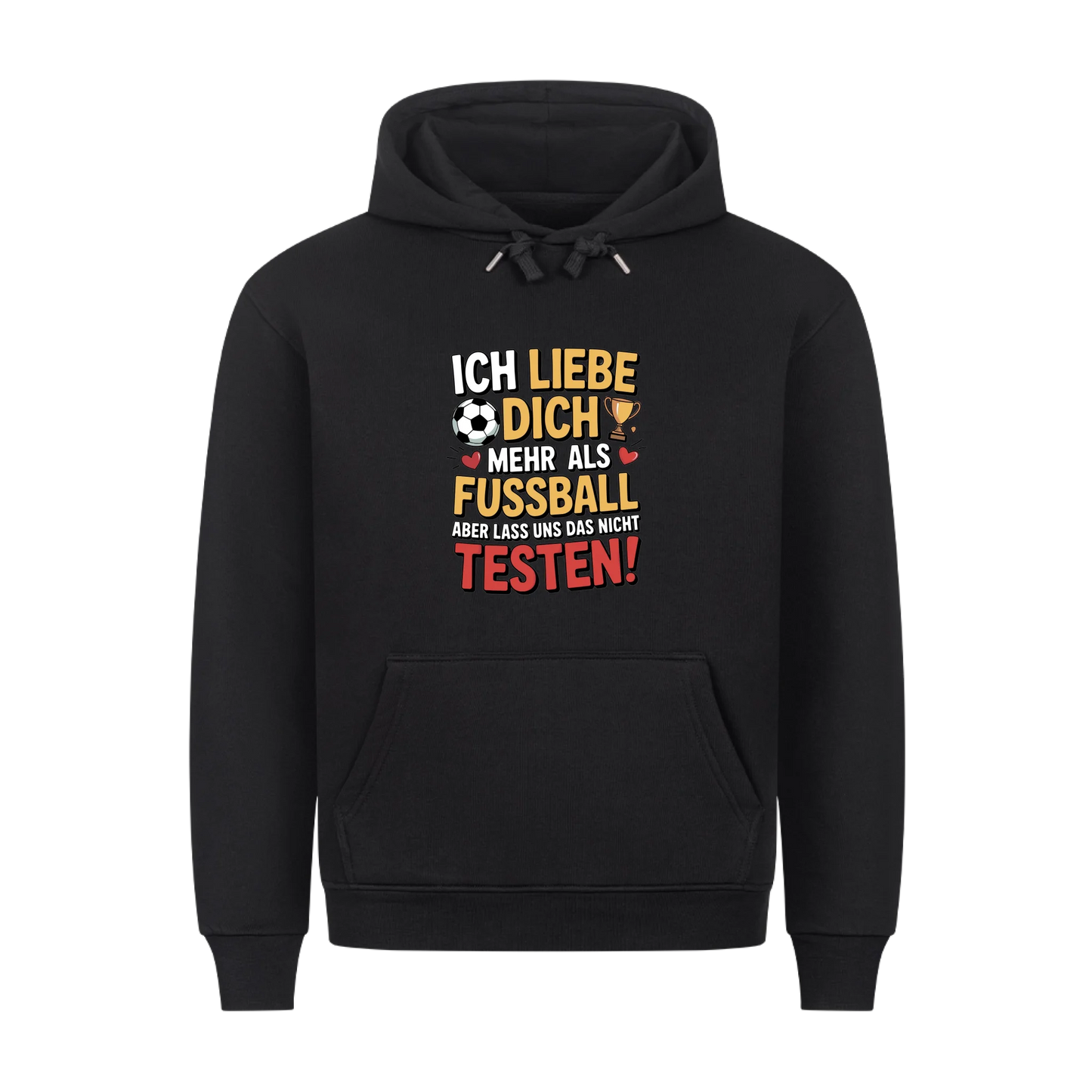 Ich liebe dich mehr als Fussball aber lass uns das nicht testen premium Hoodie
