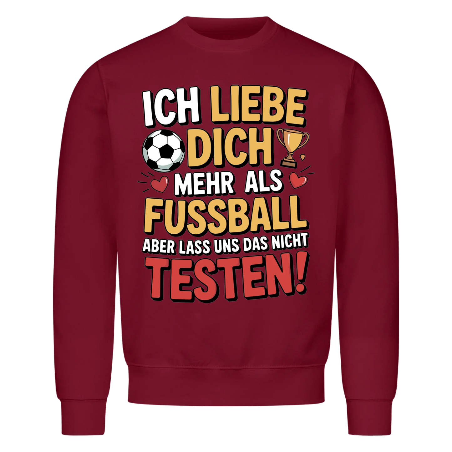 Ich liebe dich mehr als Fussball aber lass uns das nicht testen Sweatshirt