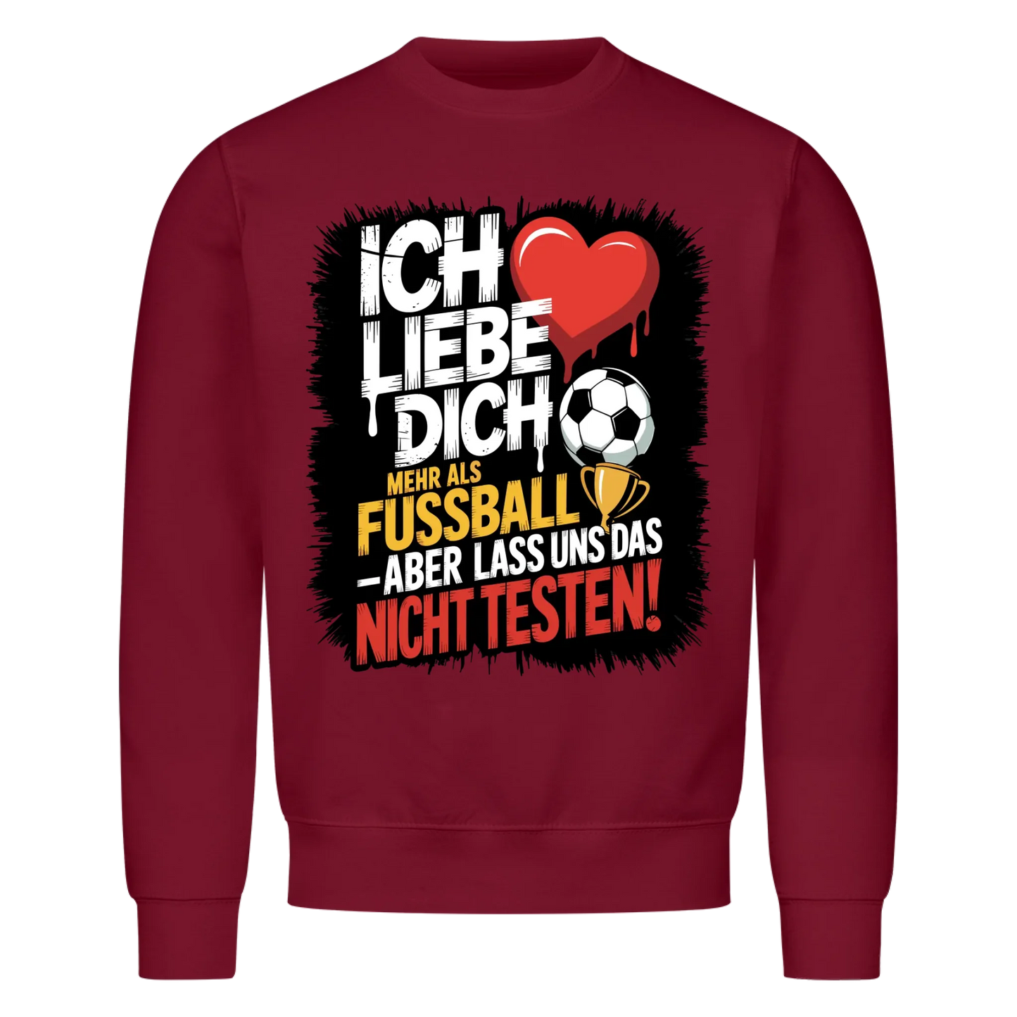 Ich liebe dich mehr als Fussball aber lass uns das nicht testen Sweatshirt 4