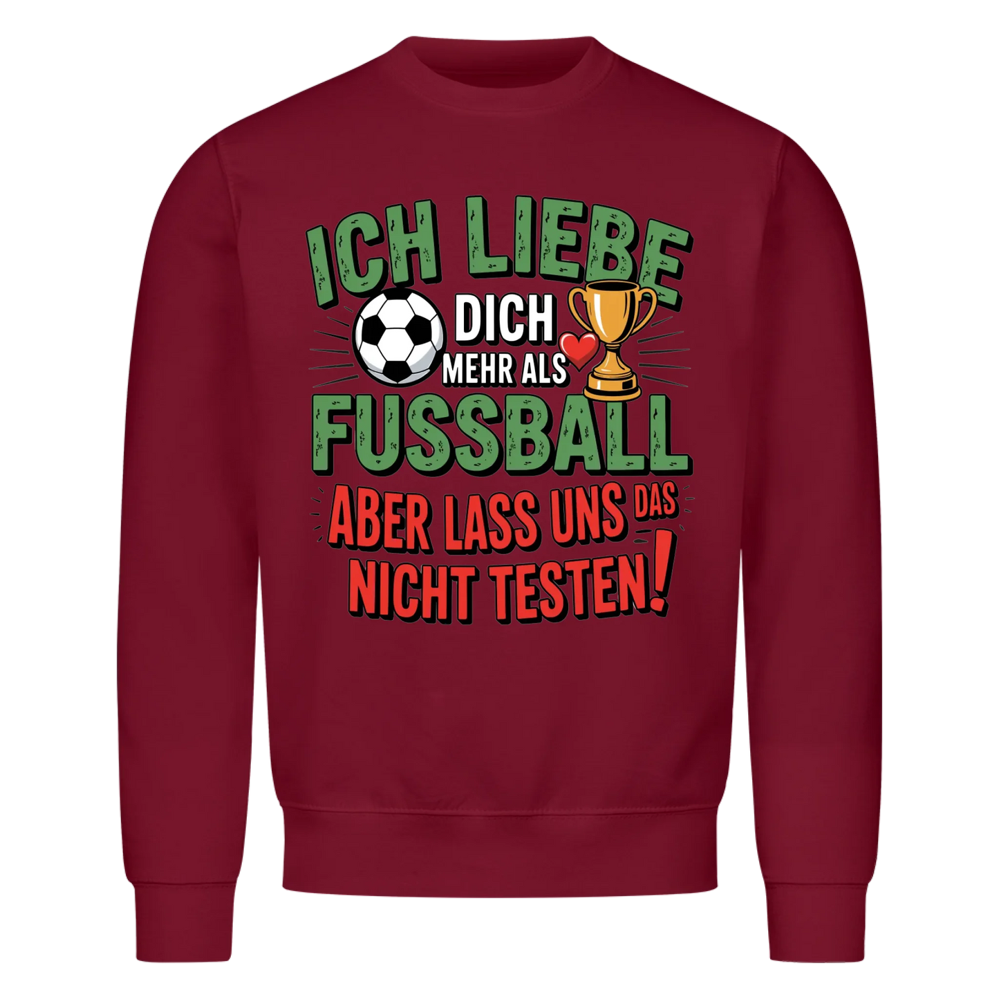 Ich liebe dich mehr als Fussball aber lass uns das nicht testen Sweatshirt 5