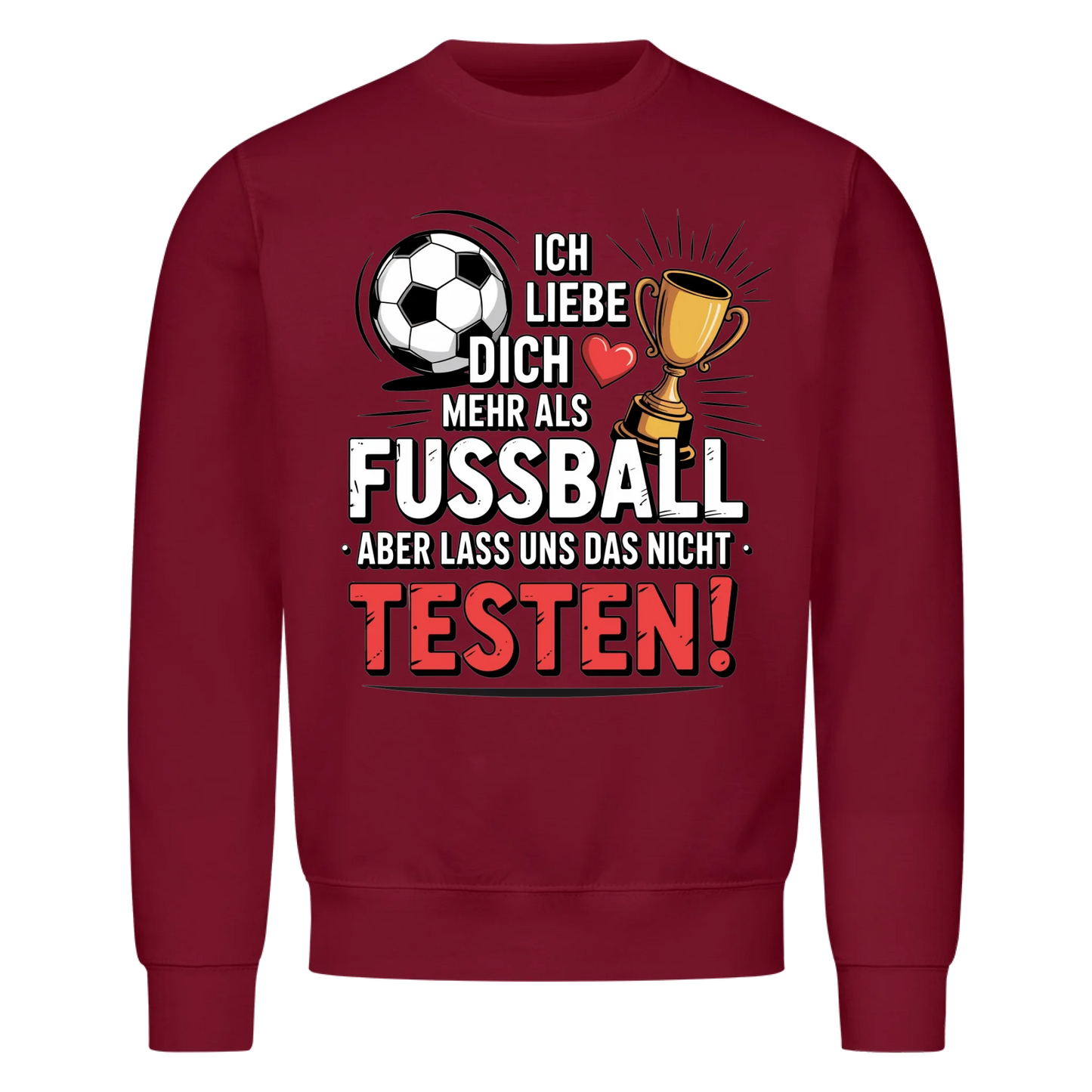 Ich liebe dich mehr als Fussball aber lass uns das nicht testen Sweatshirt 6