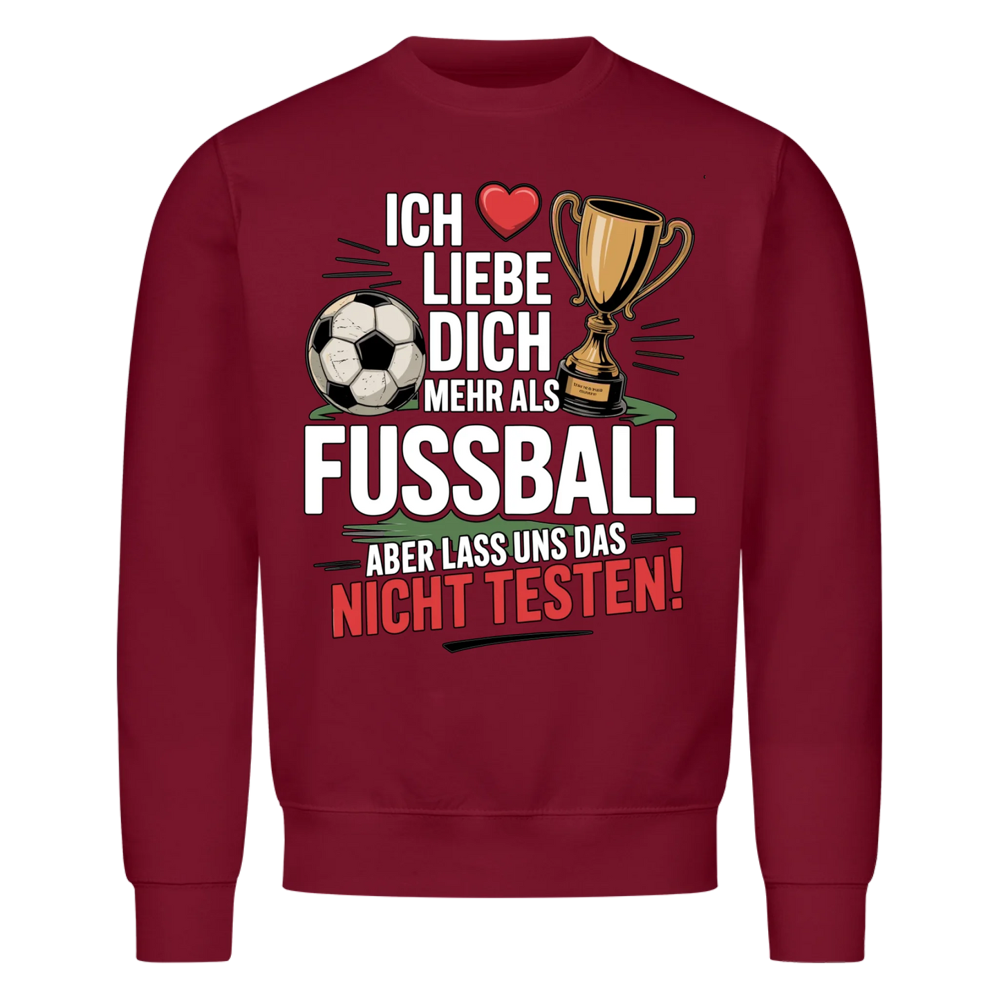 Ich liebe dich mehr als Fussball aber lass uns das nicht testen Sweatshirt 8
