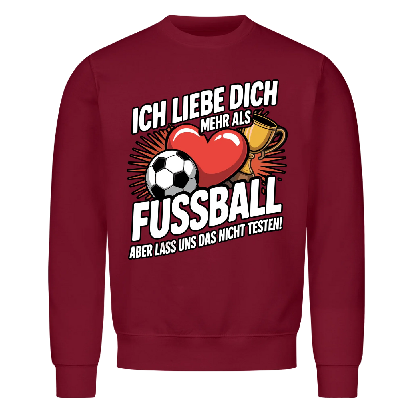 Ich liebe dich mehr als Fussball aber lass uns das nicht testen Sweatshirt 9