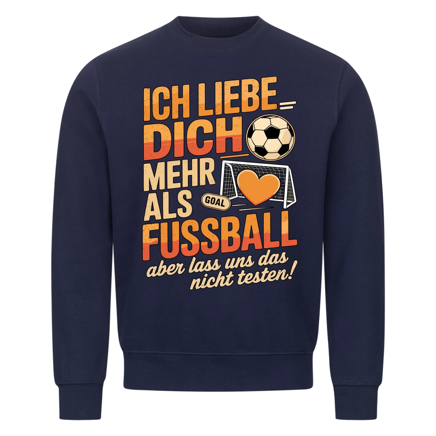 Ich liebe dich mehr als Fussball aber lass uns das nicht testen Sweatshirt 17
