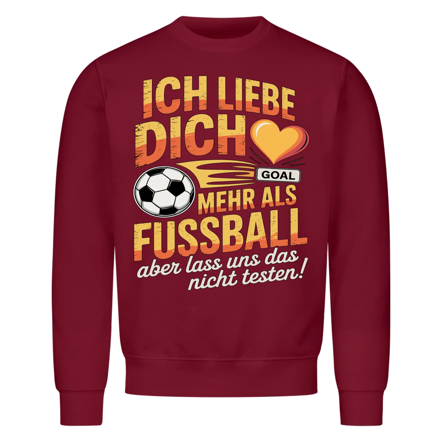 Ich liebe dich mehr als Fussball aber lass uns das nicht testen Sweatshirt 18