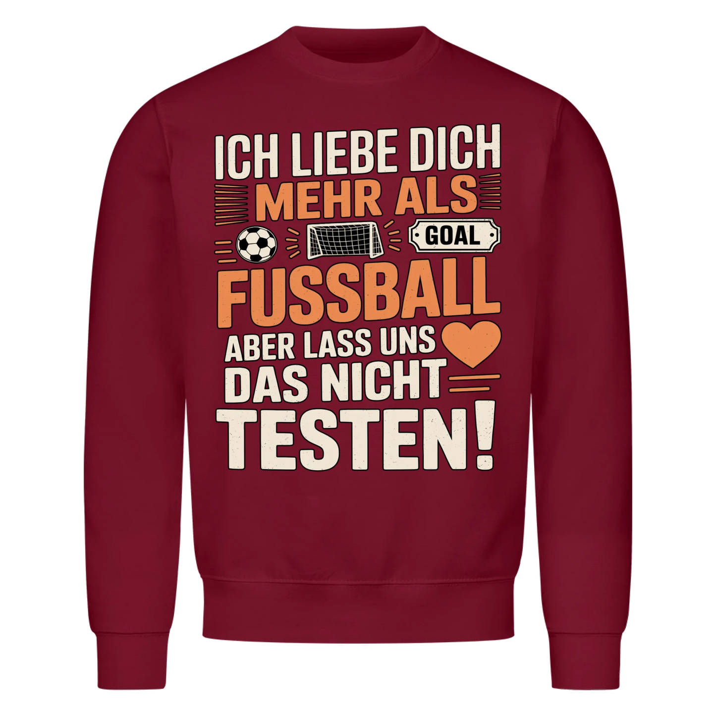 Ich liebe dich mehr als Fussball aber lass uns das nicht testen Sweatshirt 13