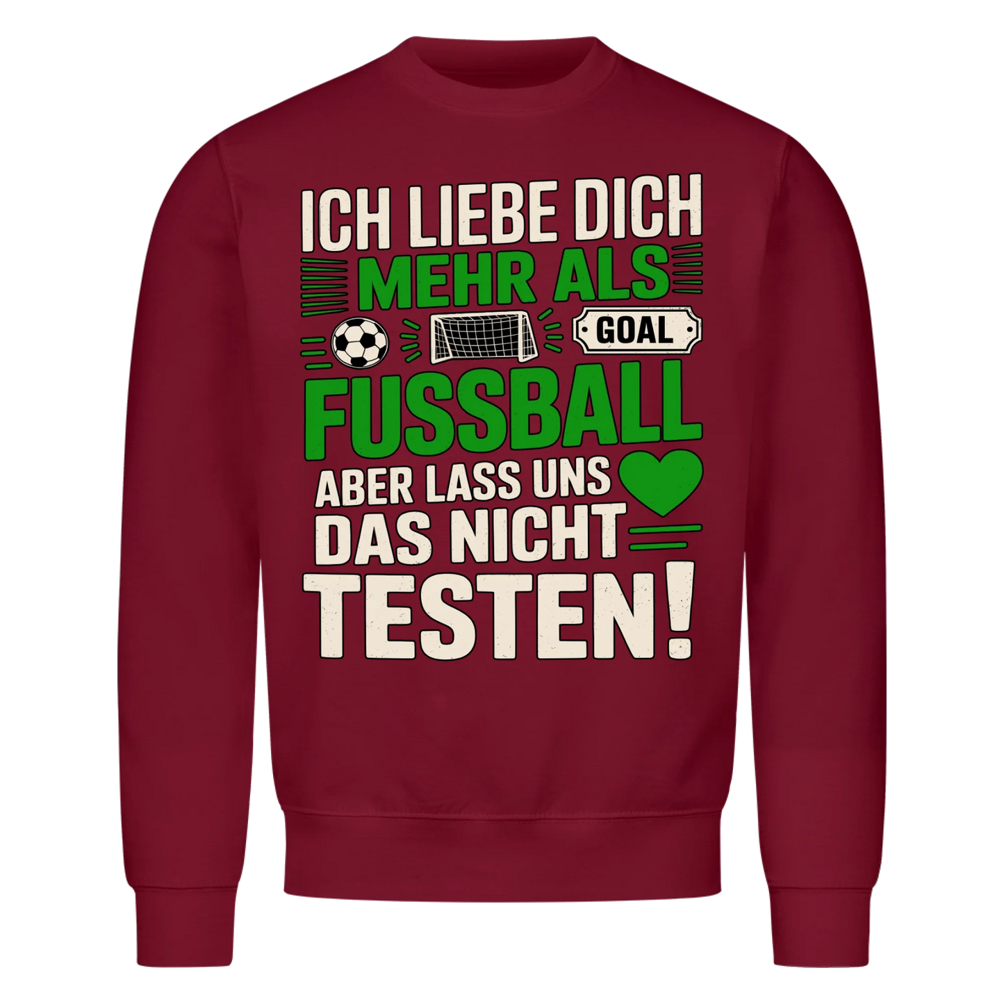Ich liebe dich mehr als Fussball aber lass uns das nicht testen Sweatshirt 15